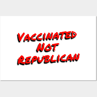 Vaccinated Not Republican Posters and Art